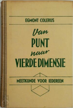Van punt naar vierde dimensie - Egmont Colerus, J.A.A. Verlinden Van punt naar vierde dimensie - Egmont Colerus, J.A.A. Verlinden