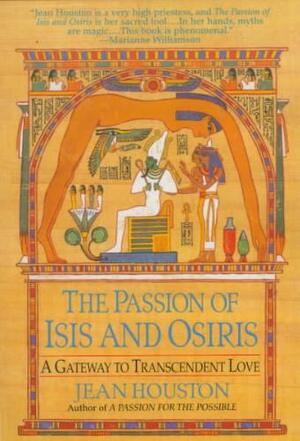 The Passion of Isis and Osiris - Jean Houston The Passion of Isis and Osiris - Jean Houston