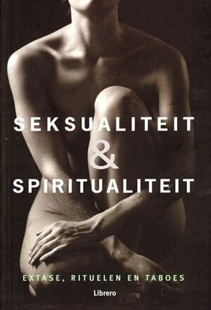 Seksualiteit en spiritualiteit - Clifford Bishop, Mariëtte Heyes, Ingrid Hadders, Bagas Partners Seksualiteit en spiritualiteit - Clifford Bishop, Mariëtte Heyes, Ingrid Hadders, Bagas Partners