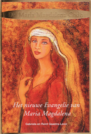 De Maria Magdalena Code - G. Gaastra-Levin, R. Gaastra-Levin De Maria Magdalena Code - G. Gaastra-Levin, R. Gaastra-Levin