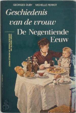 Geschiedenis van de vrouw. Deel 4: De negentiende eeuw - Georges (red. Duby, Michelle Perrot Geschiedenis van de vrouw. Deel 4: De negentiende eeuw - Georges (red. Duby, Michelle Perrot