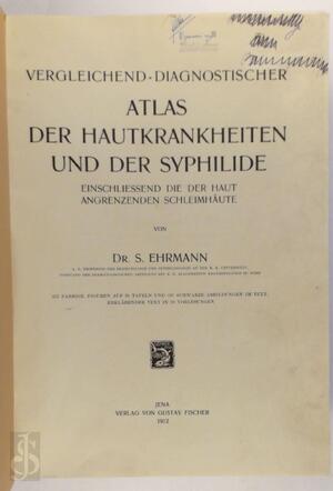 Vergleichend-diagnostischer Atlas der Hautkrankheiten und der Syphilide - Dr. S. Ehrmann Vergleichend-diagnostischer Atlas der Hautkrankheiten und der Syphilide - Dr. S. Ehrmann