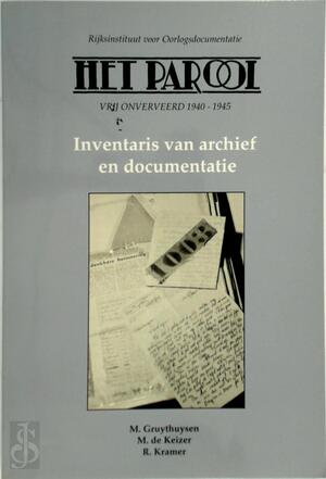 Het Parool Vrij Onverveerd 1940-1945 - M.W.M.M. Gruythuysen, M. de Keizer, R. Kramer Het Parool Vrij Onverveerd 1940-1945 - M.W.M.M. Gruythuysen, M. de Keizer, R. Kramer
