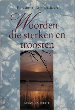 Woorden die sterken en troosten - E. K?bler-Ross Woorden die sterken en troosten - E. K?bler-Ross