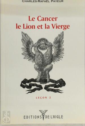 Le Cancer, Le Lion et la Vierge - Charles-Rafaël Payeur Le Cancer, Le Lion et la Vierge - Charles-Rafaël Payeur