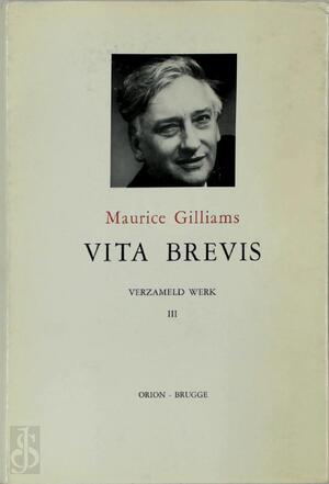 Vita brevis. 3. De Kunst der Fuga. Een bezoek aan het Prinsengraf [u.a.] - Maurice Gilliams