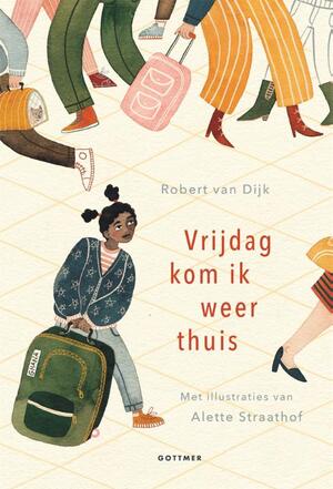 Vrijdag kom ik weer thuis - Robert van Dijk