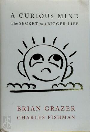 A Curious Mind - Brian Grazer, Charles Fishman A Curious Mind - Brian Grazer, Charles Fishman