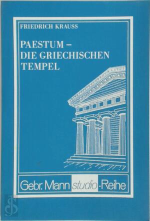 Paestum, die griechischen Tempel - Friedrich Krauss, Dieter Mertens Paestum, die griechischen Tempel - Friedrich Krauss, Dieter Mertens