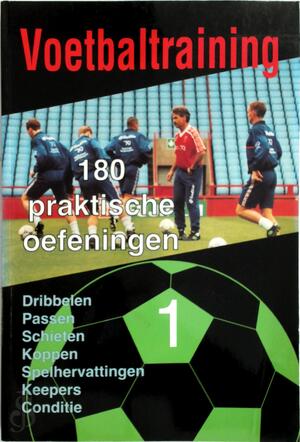 Voetbaltraining 1 / 180 praktische oefeningen - Voetbaltraining 1 / 180 praktische oefeningen -