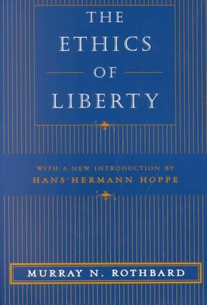 The Ethics of Liberty - Murray N. Rothbard The Ethics of Liberty - Murray N. Rothbard