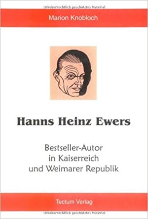 Hanns Heinz Ewers: Bestseller-Autor in Kaiserreich und Weimarer Republik - Marion Knobloch