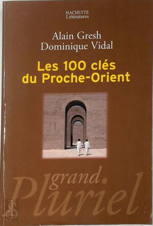 Les 100 clés du Proche-Orient - Alain Gresh, Dominique Vidal