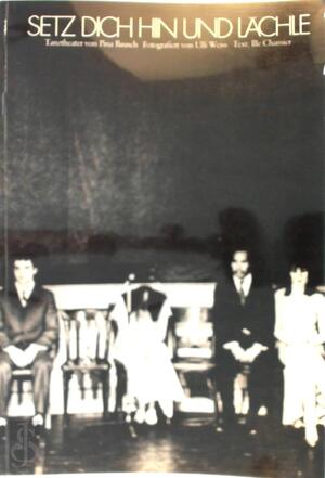 Setz dich hin und lächle - Pina Bausch