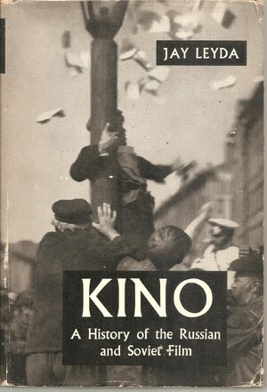 Kino - A History of the Russian and Soviet Film, With a New Postscript and a Filmography Brought up to the Present - J Leyda