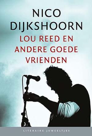 Lou Reed en andere goede vrienden (set 10 ex.) - Nico Dijkshoorn Lou Reed en andere goede vrienden (set 10 ex.) - Nico Dijkshoorn