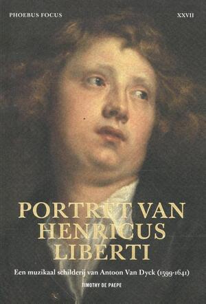Phoebus Focus 27: Portret van Henricus Liberti – Een muzikaal schilderij van Antoon Van Dyck (1599-1641) - Timothy De Paepe