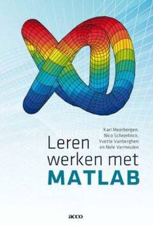 Leren werken met MATLAB - Karl Meerbergen, Nico Scheerlinck, Yvette Vanberghen, Nele Vermeulen
