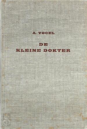 De kleine dokter - A. Vogel De kleine dokter - A. Vogel