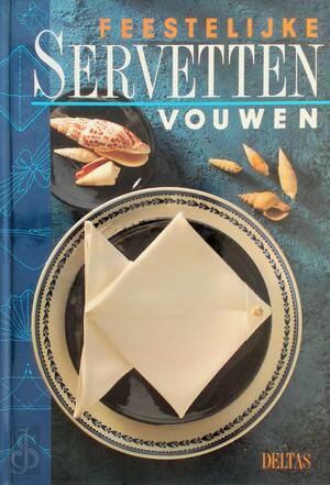 Feestelijke servetten vouwen - Marie-Rose Dingenen, Simone Bonroy