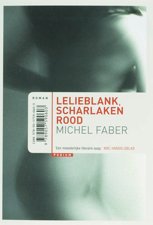 Lelieblank, scharlakenrood - Michel Faber Lelieblank, scharlakenrood - Michel Faber