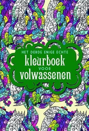 Het derde enige echte kleurboek voor volwassenen - Het derde enige echte kleurboek voor volwassenen -