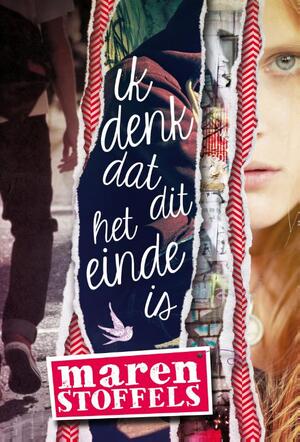 Ik denk dat dit het einde is - Maren Stoffels Ik denk dat dit het einde is - Maren Stoffels