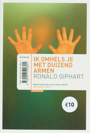 Ik omhels je met duizend armen - Ronald Giphart Ik omhels je met duizend armen - Ronald Giphart