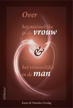 Over het mannelijke in de vrouw en het vrouwelijke in de man - Karen M. Hamaker-Zondag Over het mannelijke in de vrouw en het vrouwelijke in de man - Karen M. Hamaker-Zondag