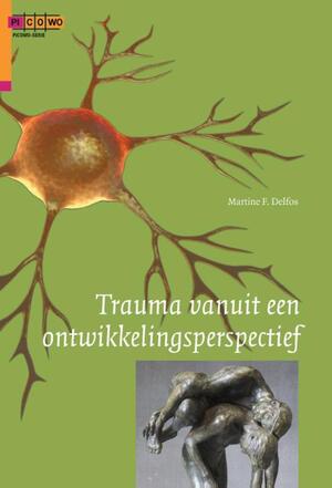 Trauma vanuit een ontwikkelingsperspectief - Martine F. Delfos Trauma vanuit een ontwikkelingsperspectief - Martine F. Delfos