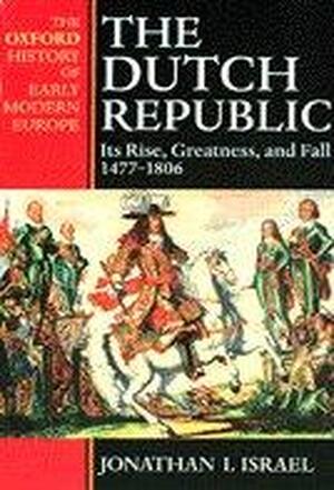 Dutch Republic - Jonathan Israel Dutch Republic - Jonathan Israel