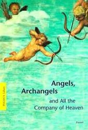 Angels, archangels and all the company of heaven - Gottfried Knapp Angels, archangels and all the company of heaven - Gottfried Knapp