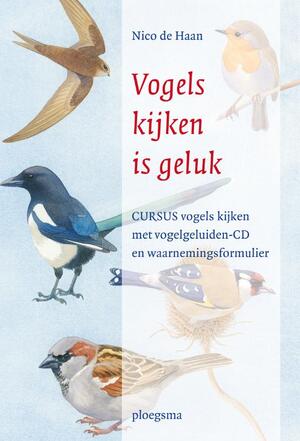 Vogels kijken is geluk + CD - Nico de Haan Vogels kijken is geluk + CD - Nico de Haan
