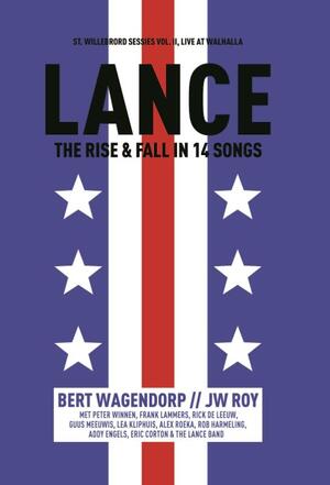 Lance - The rise en fall in 14 songs - Bert Wagendorp, J.W. Roy