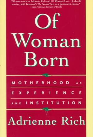 Of Woman Born - Adrienne Cecile Rich Of Woman Born - Adrienne Cecile Rich