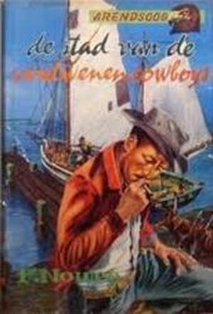 De stad van de verdwenen cowboys - P. Nowee, J. Huizinga De stad van de verdwenen cowboys - P. Nowee, J. Huizinga