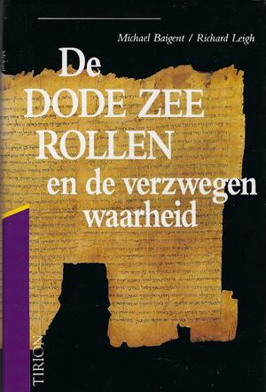 De Dode-Zeerollen en de verzwegen waarheid - Michael Baigent, Richard Leigh De Dode-Zeerollen en de verzwegen waarheid - Michael Baigent, Richard Leigh