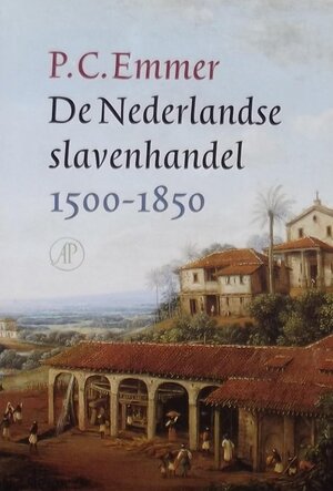 De Nederlandse slavenhandel 1500-1850 - P.C. Emmer De Nederlandse slavenhandel 1500-1850 - P.C. Emmer