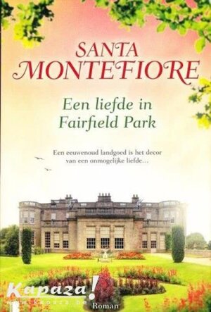 Een liefde in Fairfield Park - Santa Montefiore, Ve Een liefde in Fairfield Park - Santa Montefiore, Ve