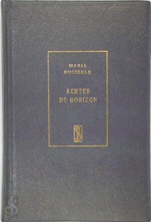 Achter de Horizon - Maria Rosseels