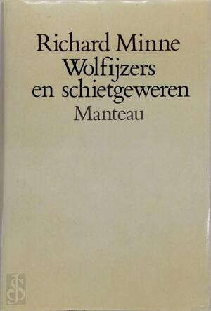 Wolfijzers en schietgeweren - Richard Minne Wolfijzers en schietgeweren - Richard Minne