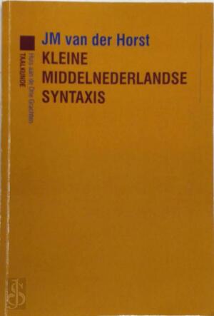 Kleine Middelnederlandse syntaxis - J.M. van der Horst