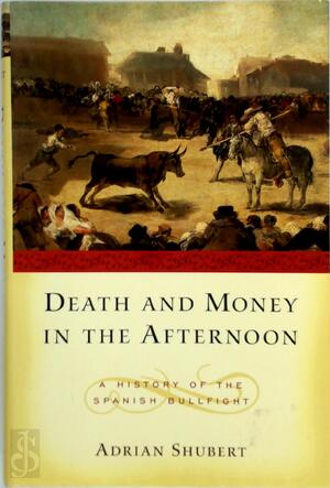 Death and money in the afternoon - Adrian Shubert Death and money in the afternoon - Adrian Shubert