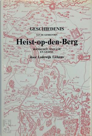 Geschiedenis van de gemeenten Heist-op-den-berg Booisschot, Hallaar en Gestel - Paul Liekens Geschiedenis van de gemeenten Heist-op-den-berg Booisschot, Hallaar en Gestel - Paul Liekens