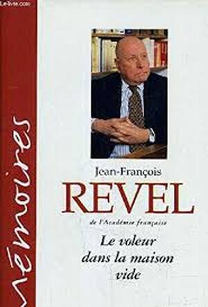 Mémoires - Le voleur dans la maison vide - Jean-François Revel Mémoires - Le voleur dans la maison vide - Jean-François Revel