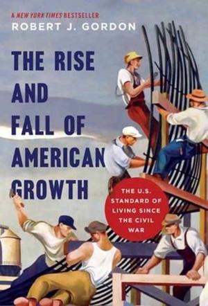Rise and fall of american growth - Robert Gordon Rise and fall of american growth - Robert Gordon