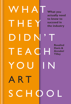 What they didn't teach you in art school - Rosalind Davis What they didn't teach you in art school - Rosalind Davis