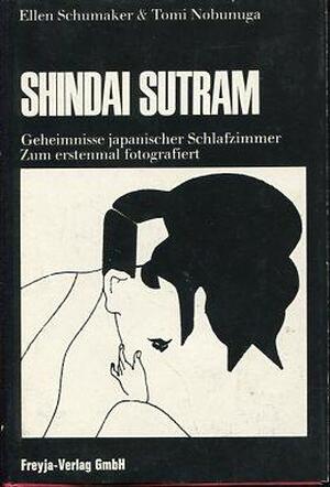 Shindai sutram: Geheimnisse japanischer Schladzimmer zum erstenmal fotografiert - Ellen Schumaker, Tomi Nobunuga