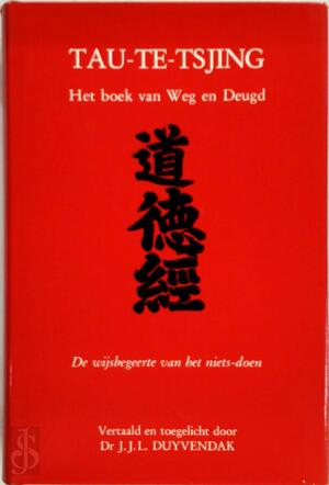 Tau-te-tsjing - Laozi, Jan Julius Lodewijk Duyvendak Tau-te-tsjing - Laozi, Jan Julius Lodewijk Duyvendak