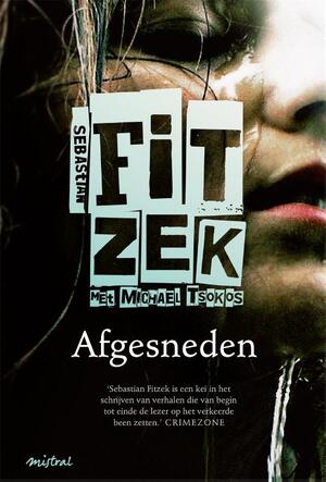 Afgesneden - Sebastian Fitzek, Michael Tsokos Afgesneden - Sebastian Fitzek, Michael Tsokos